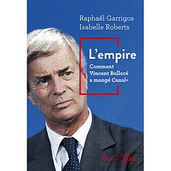 L'empire : comment Vincent Bolloré a mangé Canal + - Occasion