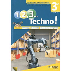 1, 2, 3 techno ! Cahier de technologie 3e, cycle 4 : conforme aux ajustements de programme 2020