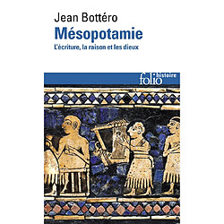 Mésopotamie : l'écriture, la raison et les dieux - Occasion