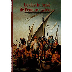 Le Destin brisé de l'empire aztèque