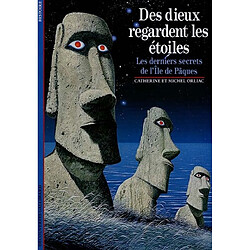 Des Dieux regardent les étoiles : les derniers secrets de l'Ile de Pâques - Occasion
