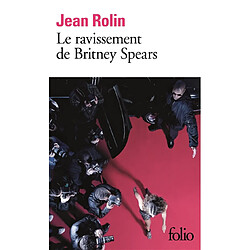 Le ravissement de Britney Spears · Occasion Jean Rolin