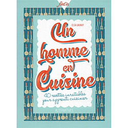 Un homme en cuisine : 40 recettes inratables pour apprenti cuisinier - Occasion
