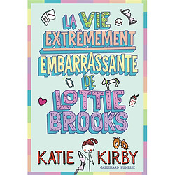 Lottie Brooks. Vol. 1. La vie extrêmement embarrassante de Lottie Brooks