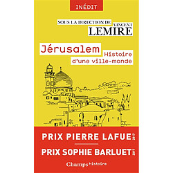 Jérusalem : histoire d'une ville-monde des origines à nos jours