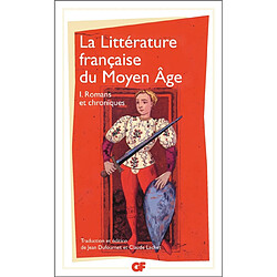 La littérature française du Moyen Age. Vol. 1. Romans et chroniques