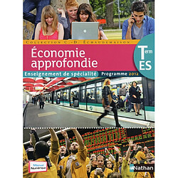Economie approfondie, terminale ES, enseignement de spécialité : programme 2012 - Occasion