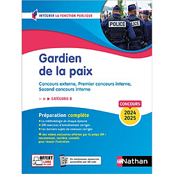 Gardien de la paix : concours externe, premier concours interne, second concours interne : catégorie B, concours 2024-2025, préparation complète - Occasion