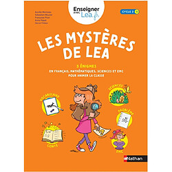 Les mystères de Lea, cycle 3 : 5 énigmes en français, mathématiques, sciences et EMC pour animer la classe - Occasion