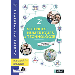 Sciences numériques & technologie 2de : cahier d'activités : nouveau programme 2019