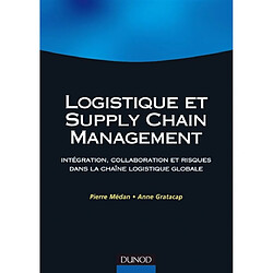 Logistique et supply chain management : intégration, collaboration et risques dans la chaîne logistique globale