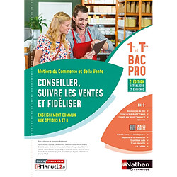 Métiers du commerce et de la vente 1re et terminale bac pro : conseiller, suivre les ventes et fidéliser, enseignement commun aux options A et B