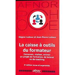 La caisse à outils du formateur : concevoir, réaliser, animer un projet de formation, de tutorat ou de coaching
