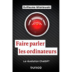 Faire parler les ordinateurs : la révolution ChatGPT - Occasion