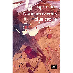 Nous ne savons plus croire