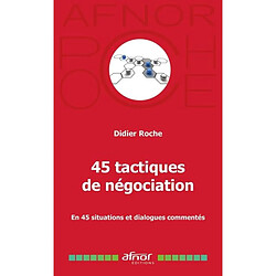 45 tactiques de négociation : en 45 situations et dialogues commentés