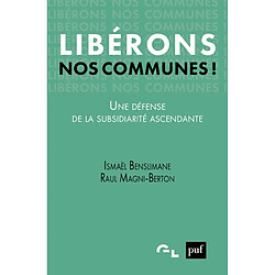 Libérons nos communes ! : une défense de la subsidiarité ascendante - Occasion