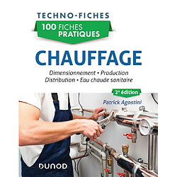 100 fiches pratiques chauffage : dimensionnement, production, distribution, eau chaude sanitaire