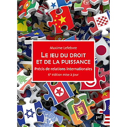 Le jeu du droit et de la puissance : précis de relations internationales