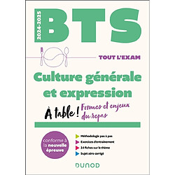 Culture générale et expression, BTS 2024-2025 : A table ! Formes et enjeux du repas : conforme à la nouvelle épreuve - Occasion