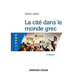 La cité dans le monde grec : structures, fonctionnement, contradictions