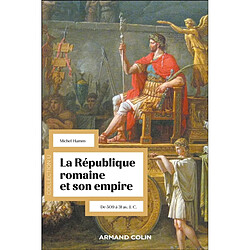 La République romaine et son empire : de 509 à 31 av. J.-C.