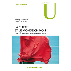 La Chine et le monde chinois : une géopolitique des territoires