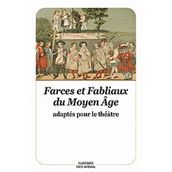 Farces et fabliaux du Moyen Age adaptés pour le théâtre