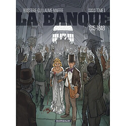 La banque : première génération : 1815-1848. Vol. 1. L'initié de Waterloo · Occasion Pierre Boisserie - Philippe Guillaume - Julien Maffre
