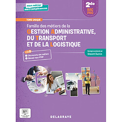 Famille des métiers de la gestion administrative, du transport et de la logistique, 2de bac pro : tome unique
