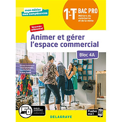 Animer et gérer l'espace commercial 1re, terminale bac pro métiers du commerce et de la vente : bloc 4A : nouveau référentiel - Occasion