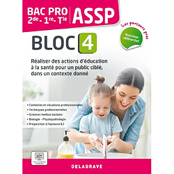 Réaliser des actions d'éducation à la santé pour un public ciblé, dans un contexte donné 2de, 1re, terminale : bac pro ASSP, bloc 4 : nouveau référentiel
