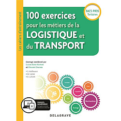 100 exercices pour les métiers de la logistique et du transport : bacs pros tertiaires