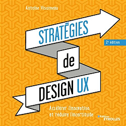 Stratégies de design UX : accélérer l'innovation et réduire l'incertitude - Occasion