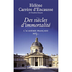 Des siècles d'immortalité : l'Académie française, 1635-... - Occasion