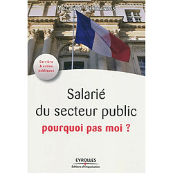 Salarié du secteur public, pourquoi pas moi ? - Occasion