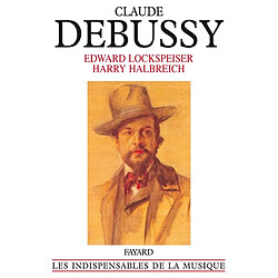 Debussy : sa vie et sa pensée