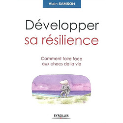 Développer sa résilience : comment faire face aux chocs de la vie - Occasion