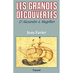 Les Grandes découvertes : d'Alexandre à Magellan