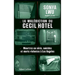 La malédiction du Cecil Hotel : meurtres en série, suicides et morts violentes à Los Angeles · Occasion Sonya Lwu