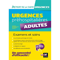 Urgences préhospitalières : adultes : examens et soins