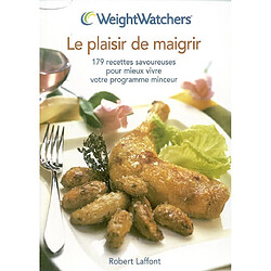 Plaisir de maigrir : 179 recettes savoureuses pour mieux vivre votre programme minceur - Occasion