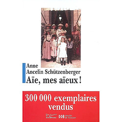 Aïe, mes aïeux ! : liens transgénérationnels, secrets de famille, syndrome d'anniversaire, transmission des traumatismes et pratique du génosociogramme - Occasion