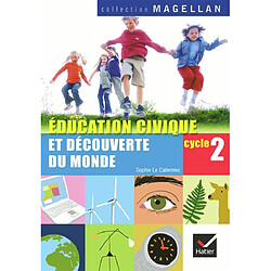 Education civique et découverte du monde, cycle 2, CP-CE1 : éducation civique, le temps, l'espace, le vivant, la matière - Occasion