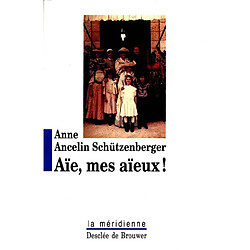 Aïe, mes aïeux ! : liens transgénérationnels, secrets de famille, syndrome d'anniversaire et pratique du génosociogramme - Occasion
