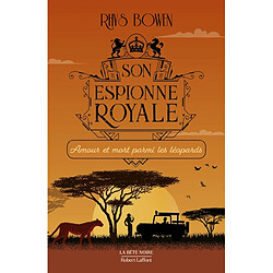 Son espionne royale. Vol. 13. Amour et mort parmi les léopards