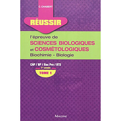 Réussir l'épreuve de sciences biologiques et cosmétologiques. Vol. 1. Biochimie-biologie 1re année