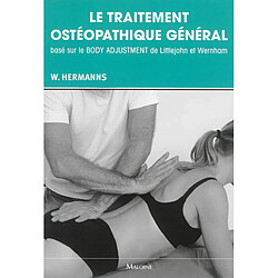 Le traitement ostéopathique général : basé sur le Body adjustment de Littlejohn et Wernham - Occasion