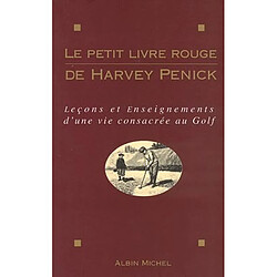 Le petit livre rouge de Harvey Penick : leçons et enseignements d'une vie consacrée au golf - Occasion