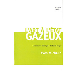 L'art à l'état gazeux : essai sur le triomphe de l'esthétique